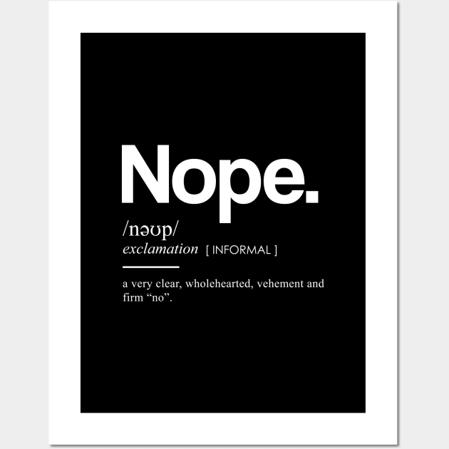 Nope Definition II - Minimal, Modern, Funny, Humorous Typographic Quote T-Shirt Wall Art by StudioGrafiikka